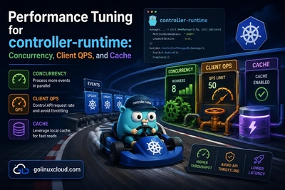 Performance Tuning for controller-runtime: Concurrency, Client QPS, and Cache