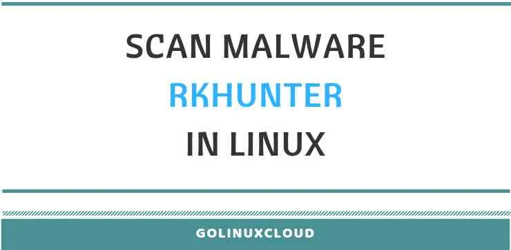 Step-By-Step Tutorial: Use rootkit malware scanner (rkhunter) to detect malware