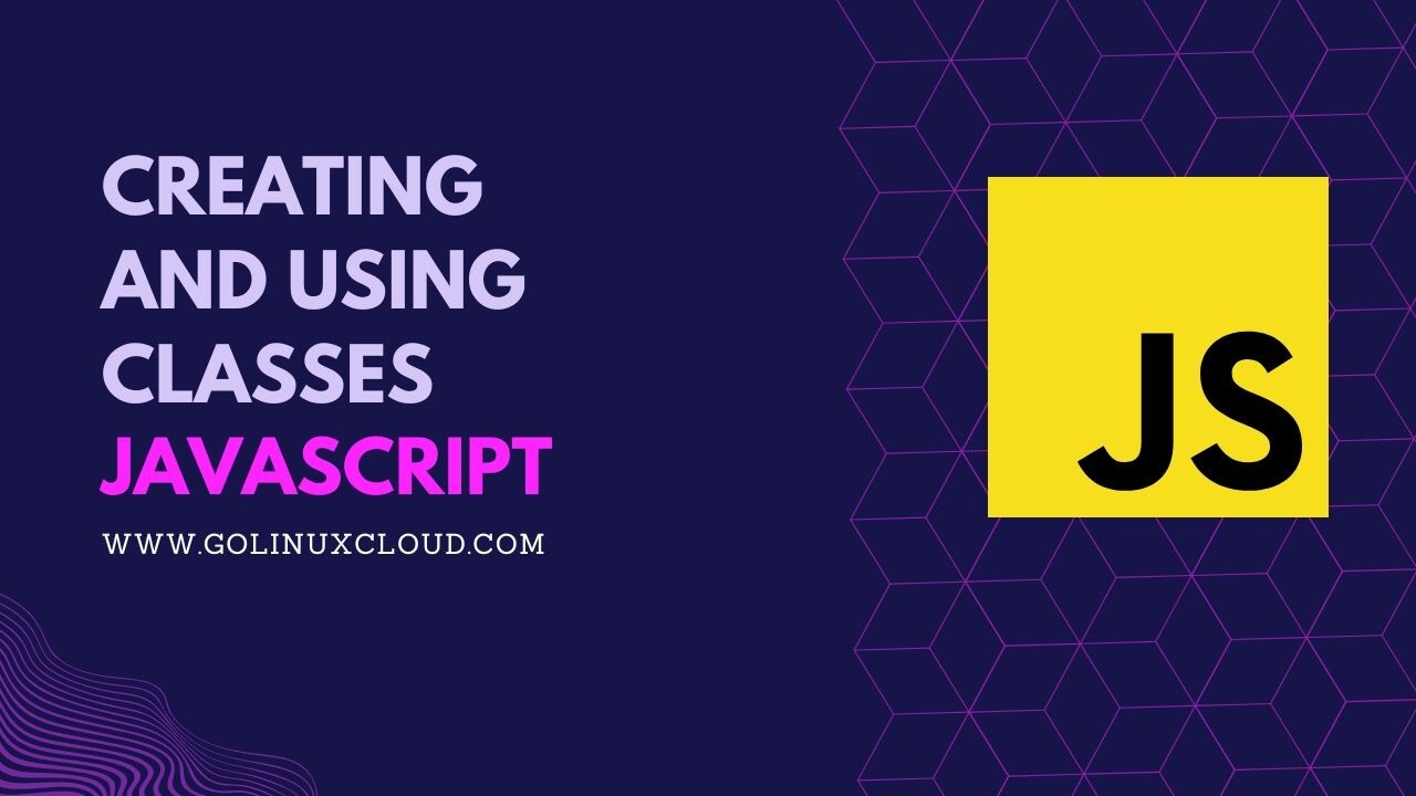 Working with JavaScript Classes? [In-Depth Tutorial]