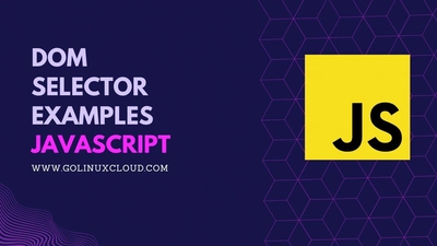 JavaScript DOM selectors: querySelector, getElementById, and more
