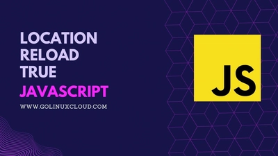 JavaScript location reload true - Refresh a Page [SOLVED]
