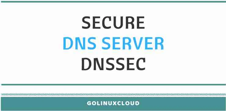 Secure Master Slave DNS Server with DNSSEC key in Linux (RHEL/CentOS 7)