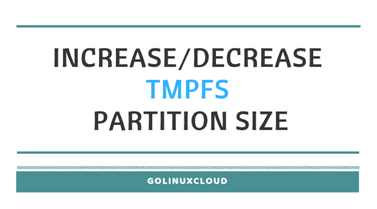 How to change tmpfs partition size in Linux ( RHEL / CentOS 7 )