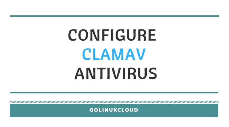 Steps to install and configure ClamAV (Anti Virus) in CentOS / RHEL 7