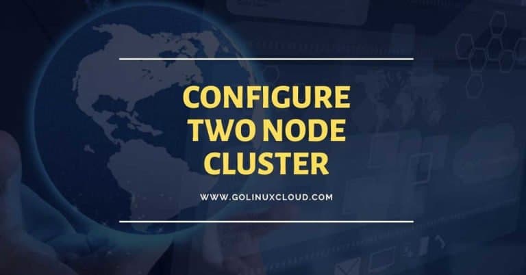 How to install and configure two node cluster in Linux ( CentOS / RHEL 7 )