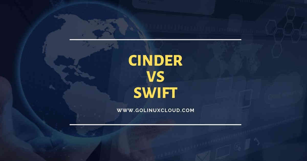 Cinder vs Swift storage in OpenStack - Basic Difference and Comparison