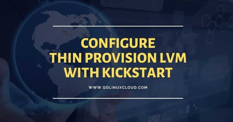 Configure Thin Provision LVM using kickstart with example in CentOS/RHEL 7/8