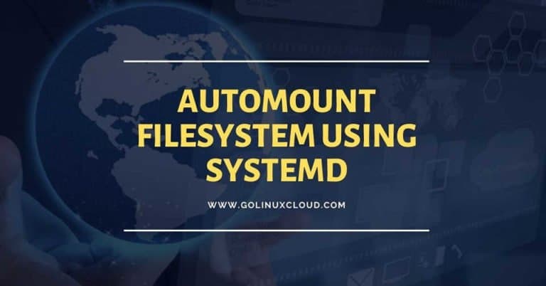How to automount file system using systemd unit file in CentOS/RHEL 7 & 8