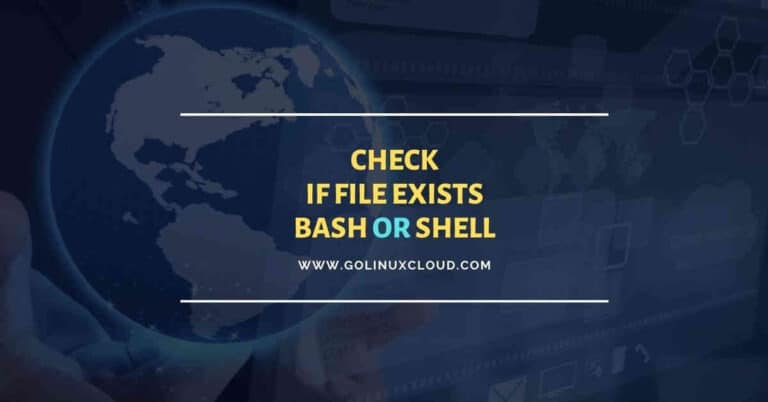 How to properly check if file exists in Bash or Shell (with examples)