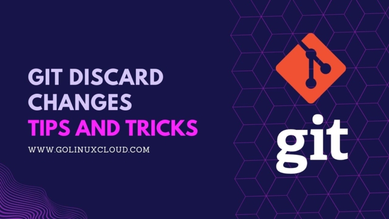 How to PROPERLY discard changes in GIT? [6 Methods]