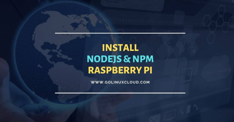 Install Nodejs and NPM on Raspberry Pi [Step-by-Step]