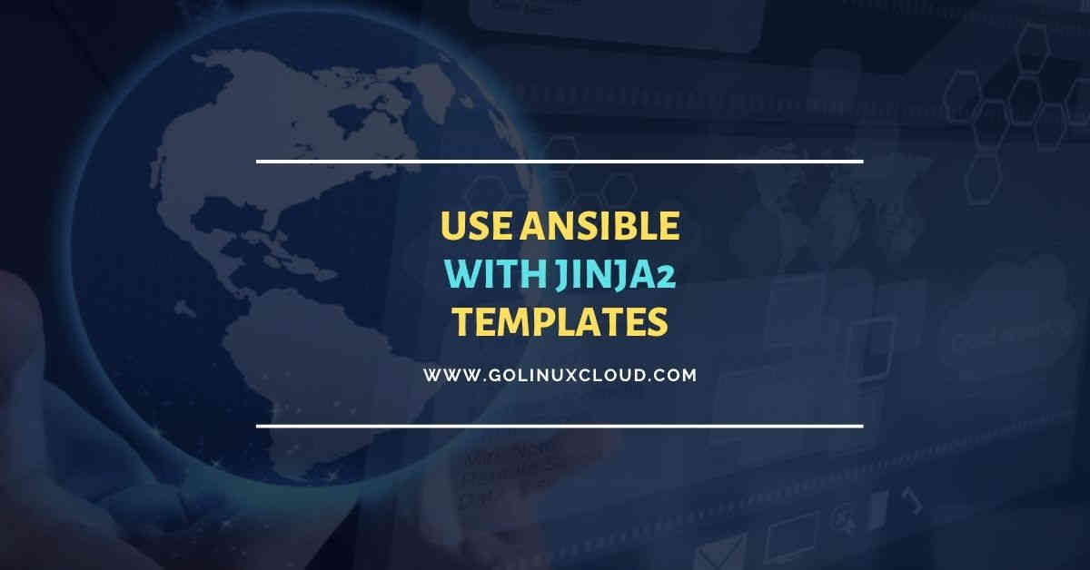 How to use Jinja2 templates in Ansible with examples | GoLinuxCloud