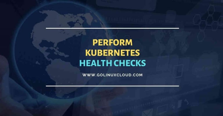 How to perform kubernetes health check using probes