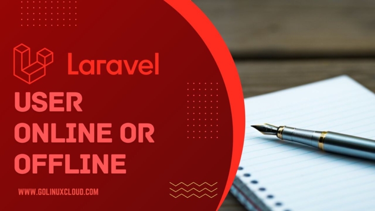 Check User Online or Offline on Laravel [100% Working]